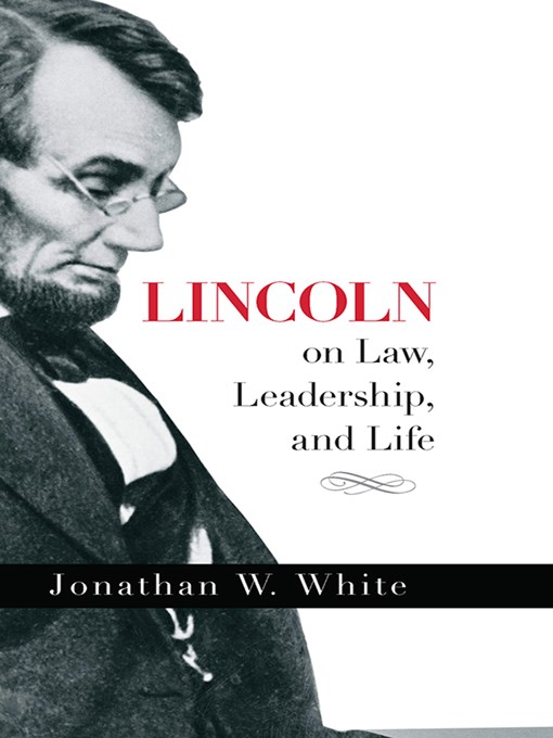 Title details for Lincoln on Law, Leadership, and Life by Jonathan White - Wait list